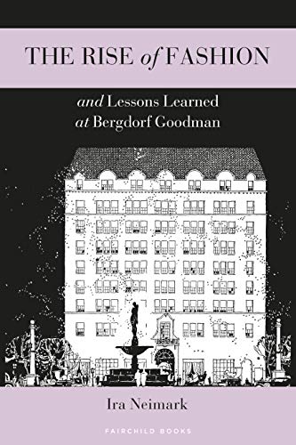 The Rise of Fashion and Lessons Learned at Bergdorf Goodman [Paperback]