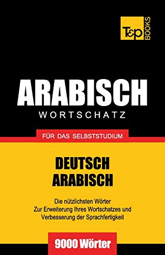 Wortschatz Deutsch-Arabisch Fur das Selbststudium - 9000 Worter [Paperback]