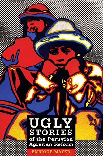 Ugly Stories Of The Peruvian Agrarian Reform (latin America Otherwise) [Paperback]