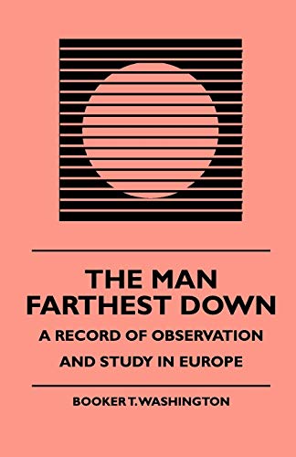 Man Farthest down - a Record of Observation and Study in Europe [Paperback]