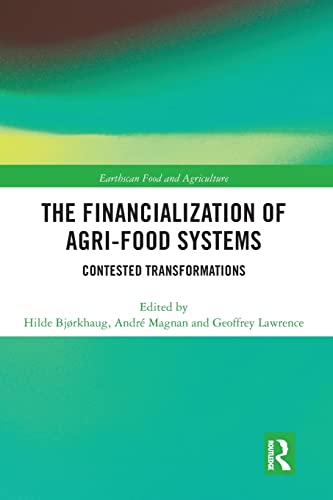 The Financialization of Agri-Food Systems Contested Transformations [Paperback]