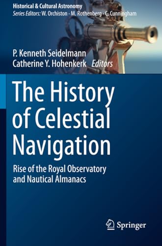 The History of Celestial Navigation Rise of the Royal Observatory and Nautical  [Paperback]