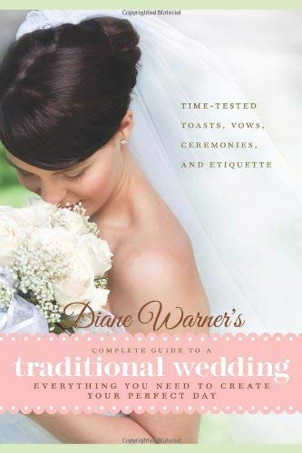 Diane Warner's Complete Guide To A Traditional Wedding Time-Tested Toasts, Vows [Paperback]