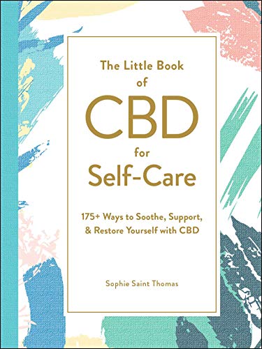 The Little Book of CBD for Self-Care 175+ Ways to Soothe, Support, &amp Restor [Hardcover]
