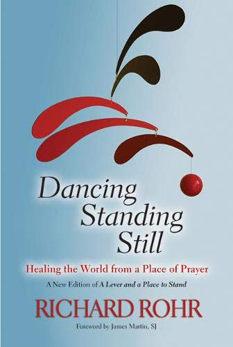 Dancing Standing Still Healing The World From A Place Of Prayer A New Edition  [Paperback]