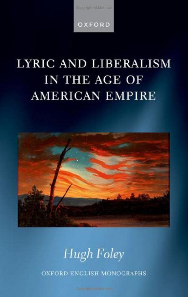 Lyric and Liberalism in the Age of American Empire [Hardcover]