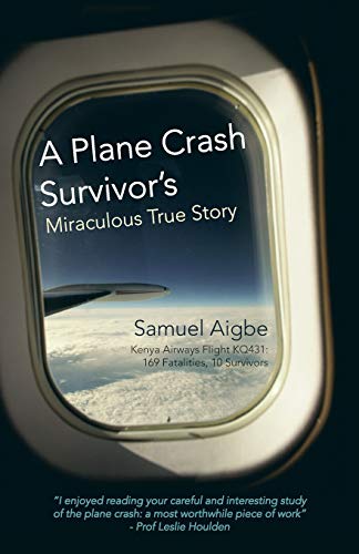 A Plane Crash Survivor's Miraculous True Story Kenya Airways Flight Kq431 169  [Paperback]