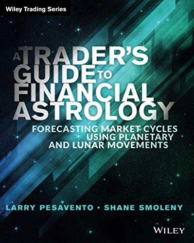 A Trader's Guide to Financial Astrology Forecasting Market Cycles Using Planeta [Paperback]
