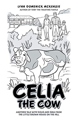 Celia The Cow Another Tale With Doug And Gina From The Little Brown House On Th [Paperback]