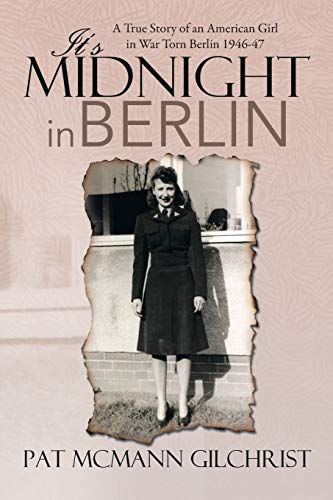 It's Midnight In Berlin A True Story Of An American Girl In War Torn Berlin 194 [Paperback]