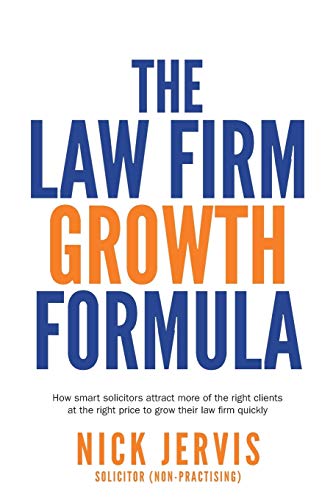 Law Firm Growth Formula  How Smart Solicitors Attract More of the Right Clients [Paperback]