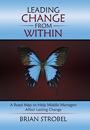 Leading Change From Within A Road Map To Help Middle Managers Affect Lasting Ch [Hardcover]