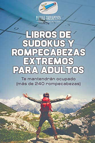 Libros de Sudokus y Rompecabezas Extremos para Adultos - Te Mantendran Ocupado ( [Paperback]