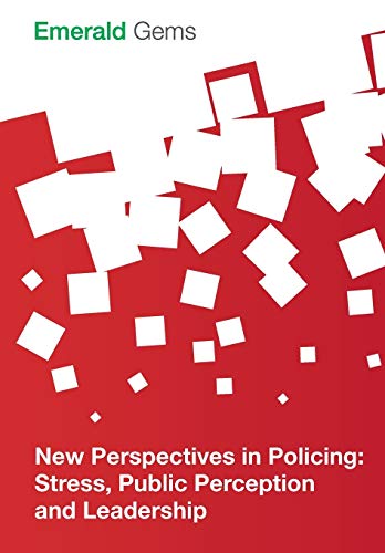 New Perspectives In Policing Stress, Public Perception And Leadership (emerald  [Paperback]