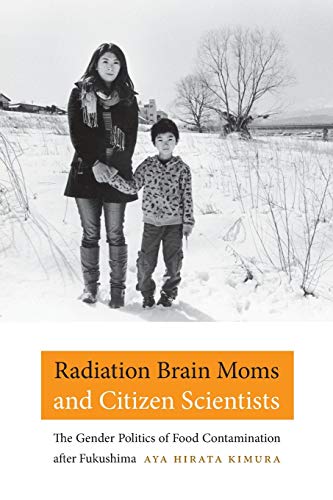 Radiation Brain Moms And Citizen Scientists The Gender Politics Of Food Contami [Paperback]