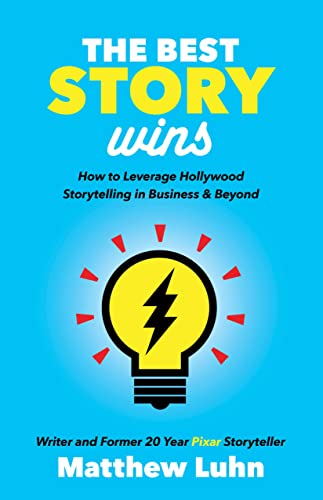 The Best Story Wins How to Leverage Hollywood Storytelling in Business and Beyo [Paperback]