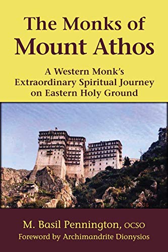 The Monks of Mount Athos A Western Monks Extraordinary Spiritual Journey on Eas [Paperback]