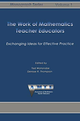 The Work Of Mathematics Teacher Educators Exchanging Ideas For Effective Practi [Paperback]