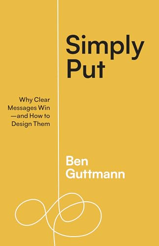 Simply Put Why Clear Messages Winand How to Design Them [Paperback]