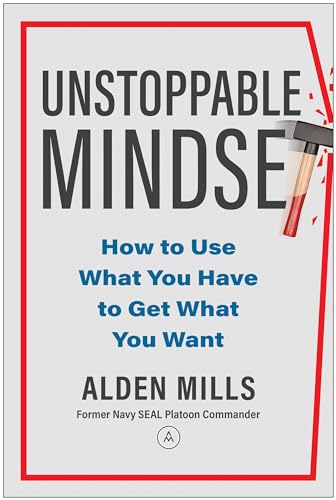 Unstoppable Mindset How to Use What You Have to Get What You Want [Hardcover]
