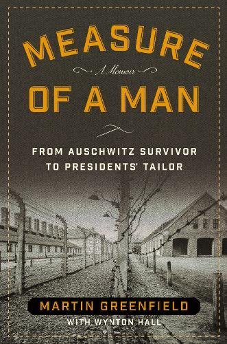 Measure of a Man From Auschwitz Survivor to Presidents' Tailor [Paperback]