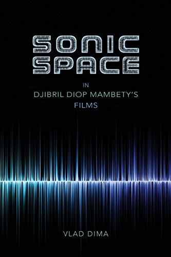 Sonic Space in Djibril Diop Mambety's Films [Paperback]