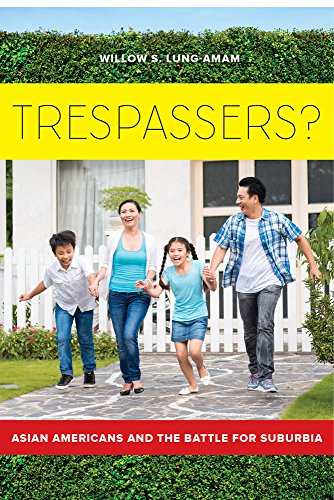 Trespassers Asian Americans and the Battle for Suburbia [Paperback]