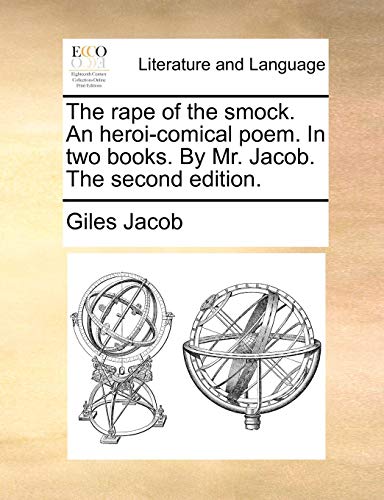 Rape of the Smock an Heroi-Comical Poem in Two Books by Mr Jacob The [Paperback]