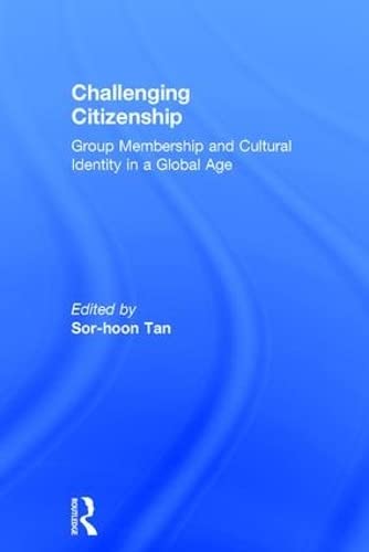 Challenging Citizenship Group Membership and Cultural Identity in a Global Age [Hardcover]