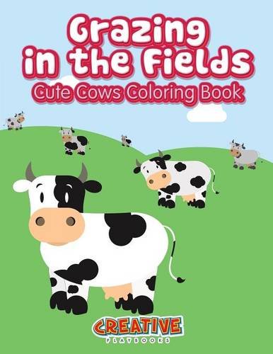 Grazing in the Fields, Cute Cows Coloring Book [Paperback]