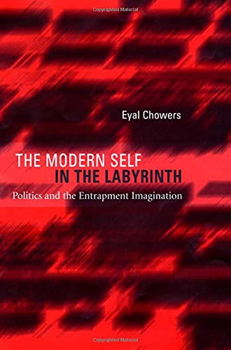 The Modern Self in the Labyrinth Politics and the Entrapment Imagination [Hardcover]