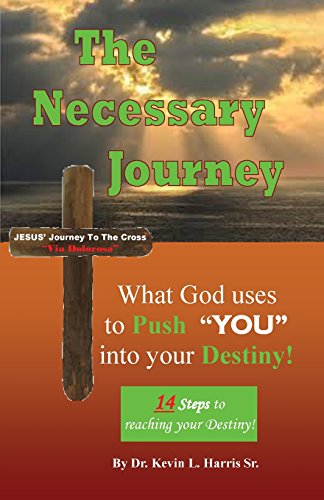 The Necessary Journey What God Uses To Push You Into Your Destiny [Paperback]