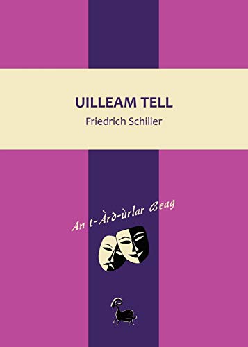 Uilleam Tell (an T-Ard-Urlar Beag) (scots Gaelic Edition) [Paperback]