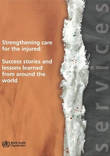 Strengthening Care for the Injured Success Stories and Lessons Learned from Aro [Paperback]