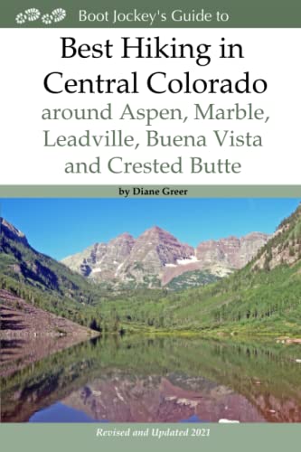 Best Hiking in Central Colorado Around Aspen, Marble, Leadville, Buena Vista and [Paperback]