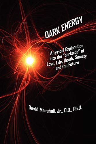 Dark Energy  A Lyrical Exploration into the darkside of Love Life Death Society [Paperback]