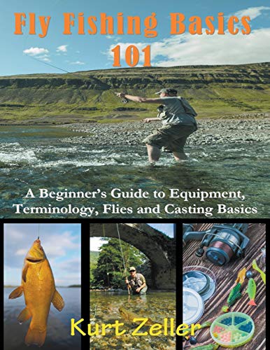 Fly Fishing 101 (large Print) A Beginner's Guide To Equipment, Terminology, Fli [Paperback]