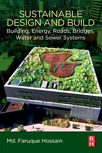 Sustainable Design and Build Building, Energy, Roads, Bridges, Water and Sewer  [Paperback]