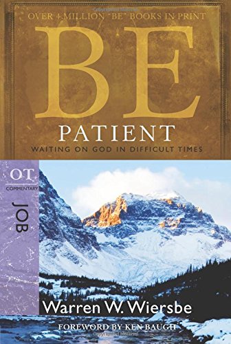 Be Patient (job) Waiting On God In Difficult Times (the Be Series Commentary) [Paperback]