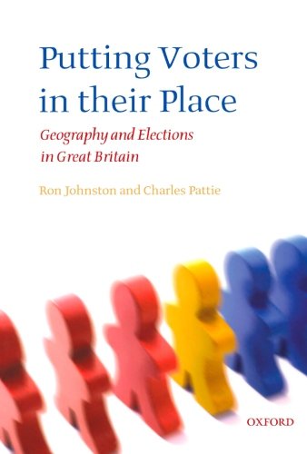 Putting Voters in Their Place Geography and Elections in Great Britain [Paperback]