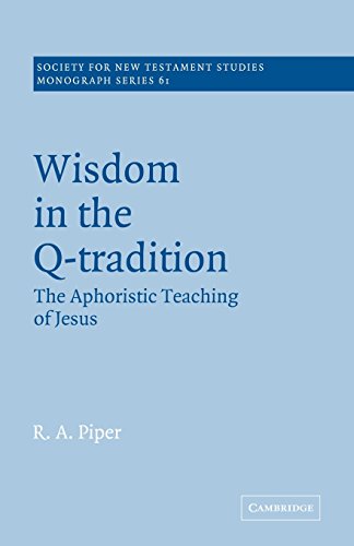 Wisdom in the Q-Tradition The Aphoristic Teaching of Jesus [Paperback]