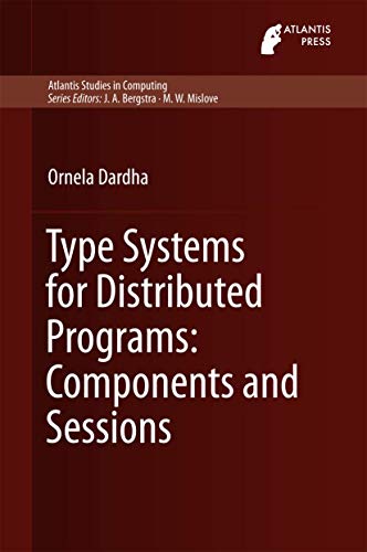 Type Systems for Distributed Programs Components and Sessions [Hardcover]
