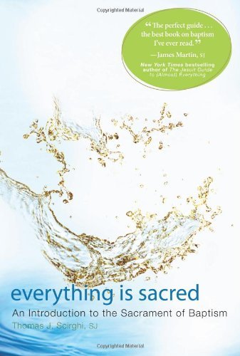 Everything Is Sacred An Introduction To The Sacrament Of Baptism [Paperback]