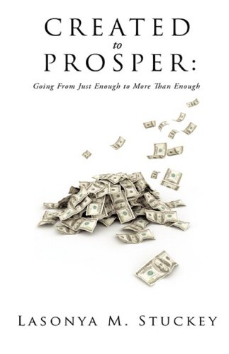 Created to Prosper  Going from Just Enough to More Than Enough [Hardcover]