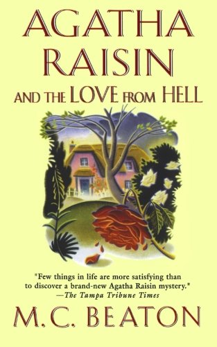 Agatha Raisin and the Love from Hell An Agatha Raisin Mystery [Paperback]