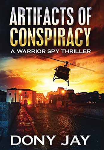 Artifacts Of Conspiracy A Warrior Spy Thriller [Hardcover]