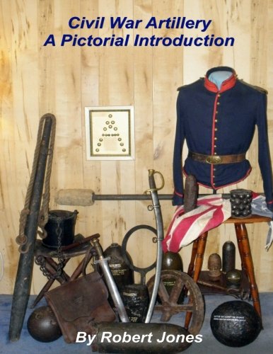 Civil War Artillery - A Pictorial Introduction [Paperback]