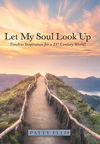 Let My Soul Look Up  Timeless Inspiration for a 21St Century World [Hardcover]
