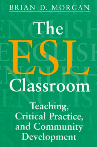 The Esl Classroom Teaching, Critical Practice, And Community Development [Paperback]