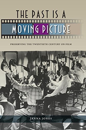 The Past Is A Moving Picture Preserving The Twentieth Century On Film [Paperback]